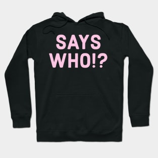 PINK SINGLE SAYS WHO!? Hoodie